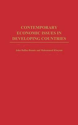 John Baffoe-Bonnie, Mohammed Khayum - Contemporary Economic Issues in Developing Countries, Inbunden