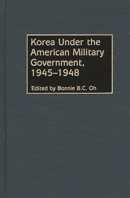 Korea Under the American Military Government, 1945-1948 1