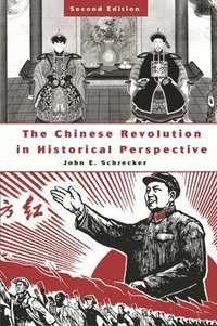 bokomslag The Chinese Revolution in Historical Perspective, 2nd Edition