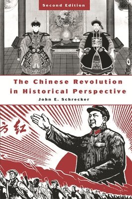 John E. Schrecker - Chinese Revolution in Historical Perspective, 2nd Edition, Inbunden