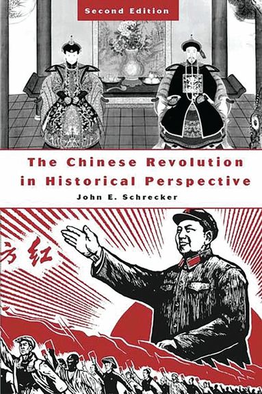 John E. Schrecker - Chinese Revolution in Historical Perspective, Häftad
