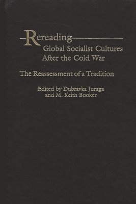 bokomslag Rereading Global Socialist Cultures After the Cold War