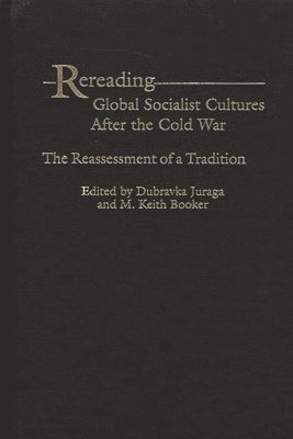 bokomslag Rereading Global Socialist Cultures After the Cold War