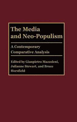 Moshe Loeb Gat, Gianpietro Mazzoleni, Julianne Stewart, Bruce Horsfield - Media and Neo-Populism, Inbunden
