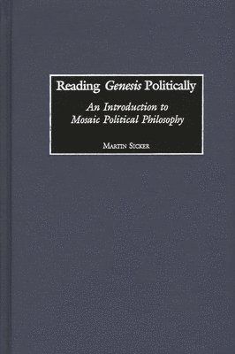 Martin Sicker - Reading Genesis Politically, Inbunden