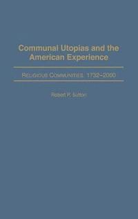 bokomslag Communal Utopias and the American Experience Religious Communities, 1732-2000