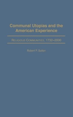 bokomslag Communal Utopias and the American Experience Religious Communities, 1732-2000