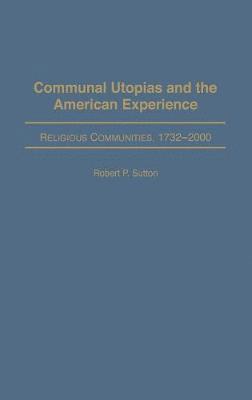 Communal Utopias and the American Experience Religious Communities, 1732-2000 1