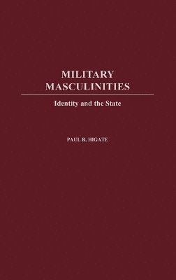 Paul R. Higate, Nicholas Laham - Military Masculinities, Inbunden