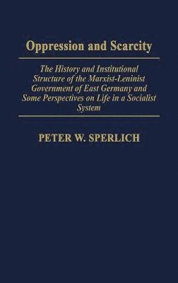 Peter W. Sperlich, Peter Sperlich - Oppression and Scarcity, Inbunden