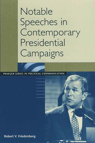 bokomslag Notable Speeches in Contemporary Presidential Campaigns