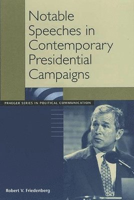 Robert V. Friedenberg - Notable Speeches in Contemporary Presidential Campaigns, Häftad