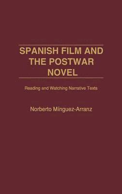 Norberto Minguez-Arranz - Spanish Film and the Postwar Novel, Inbunden