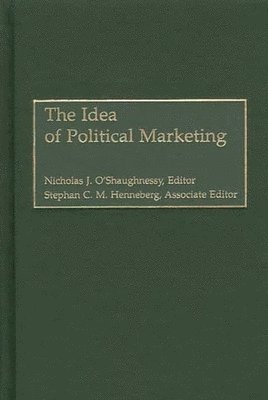 Nicholas O. O'Shaughnessy, Stephan C.M. Henneberg, Nicholas O'Shaughnessy, Stephan Henneberg - Idea of Political Marketing, Inbunden