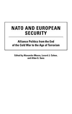 Alexander Moens, Lenard J. Cohen, Allen G. Sens - NATO and European Security, Inbunden