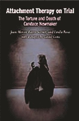 Jean Mercer, Larry Sarner, Linda Rosa - Attachment Therapy on Trial, Inbunden
