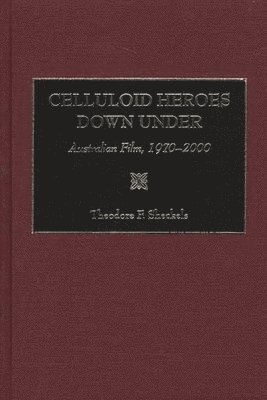 Theodore F. Sheckels - Celluloid Heroes Down Under, Inbunden