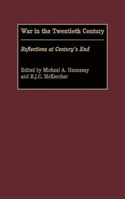 Unknown, Michael A. Hennessy, B.J.C. Mckercher, B. J. C. Mckercher - War in the Twentieth Century, Inbunden