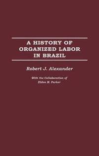 bokomslag A History of Organized Labor in Brazil