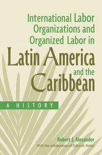 bokomslag International Labor Organizations and Organized Labor in Latin America and the Caribbean