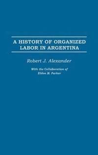 bokomslag A History of Organized Labor in Argentina
