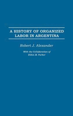 A History of Organized Labor in Argentina 1