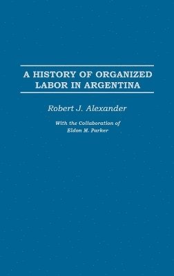 A History of Organized Labor in Argentina 1