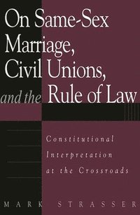 bokomslag On Same-Sex Marriage, Civil Unions, and the Rule of Law