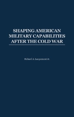 bokomslag Shaping American Military Capabilities after the Cold War