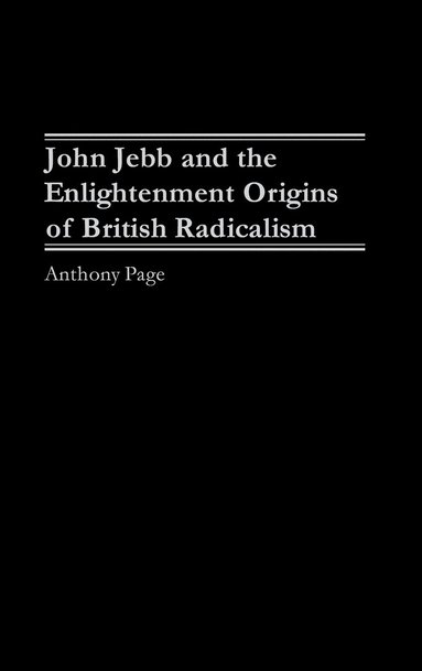 bokomslag John Jebb and the Enlightenment Origins of British Radicalism