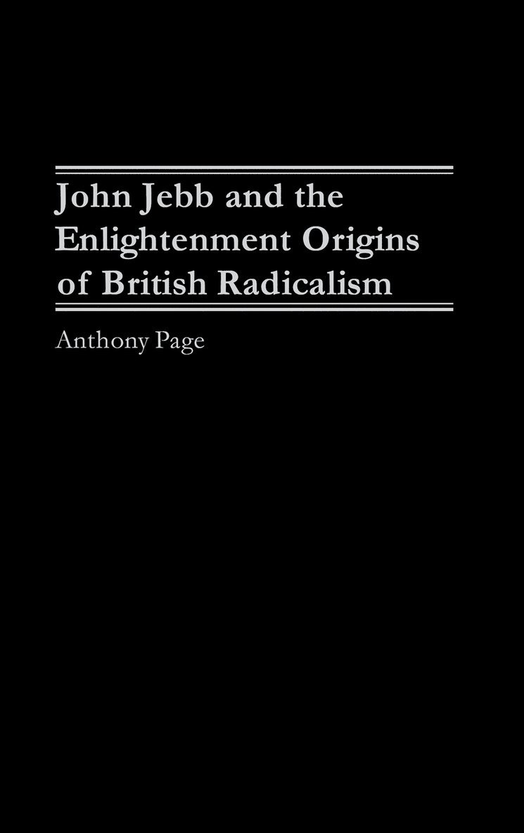 John Jebb and the Enlightenment Origins of British Radicalism 1