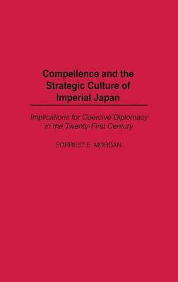 bokomslag Compellence and the Strategic Culture of Imperial Japan