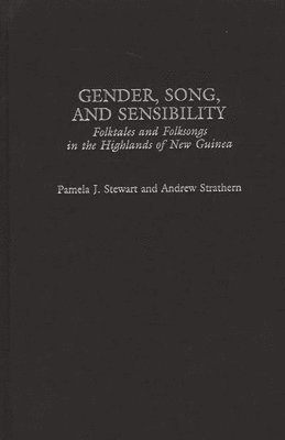 Pamela J. Stewart, Andrew Strathern - Gender, Song, and Sensibility, Inbunden