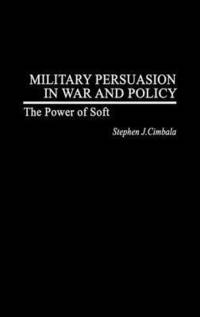 bokomslag Military Persuasion in War and Policy