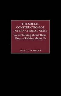 bokomslag The Social Construction of International News