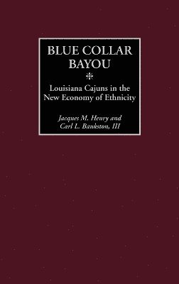 Jacques M. Henry, Carl L. Bankston III - Blue Collar Bayou, Inbunden