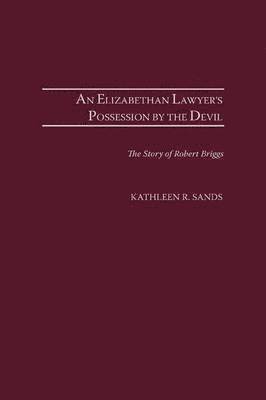 Kathleen R. Sands - Elizabethan Lawyer's Possession by the Devil, Inbunden