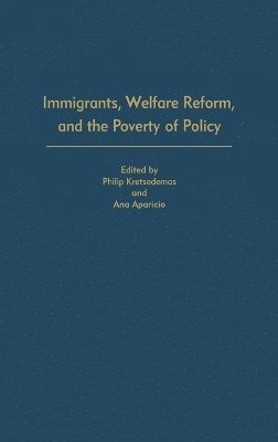 bokomslag Immigrants, Welfare Reform, and the Poverty of Policy