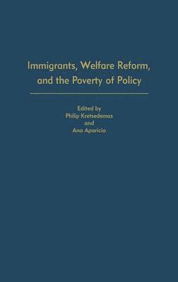 Ana Aparicio, Philip Kretsedemas, Philip Kretsedemas, Ana Aparicio - Immigrants, Welfare Reform, and the Poverty of Policy, Inbunden