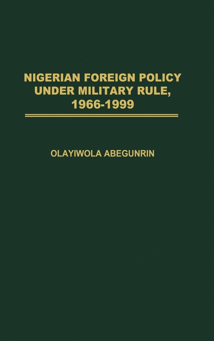 Nigerian Foreign Policy under Military Rule, 1966-1999 1