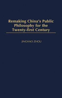 Remaking China's Public Philosophy for the Twenty-first Century 1