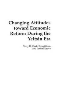 bokomslag Changing Attitudes Toward Economic Reform During the Yeltsin Era