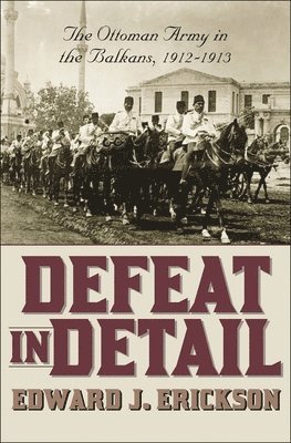 Edward J. Erickson - Defeat in Detail, Inbunden