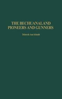 bokomslag Bechuanaland Pioneers and Gunners