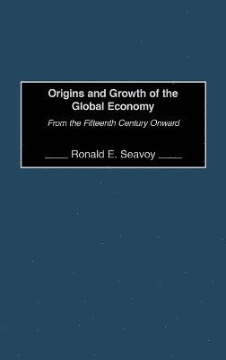 Ronald E. Seavoy, Ronald Seavoy - Origins and Growth of the Global Economy, Inbunden
