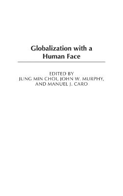 Jung Min Choi, John W. Murphy, Manuel J. Caro - Globalization with a Human Face, Inbunden