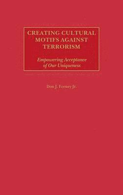 Don J. Feeney, Donald J. Feeney - Creating Cultural Motifs against Terrorism, Inbunden