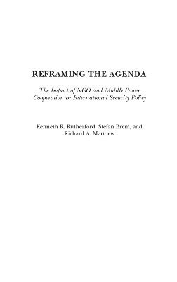 Kenneth R. Rutherford, Stefan Brem, Richard Matthew - Reframing the Agenda, Inbunden