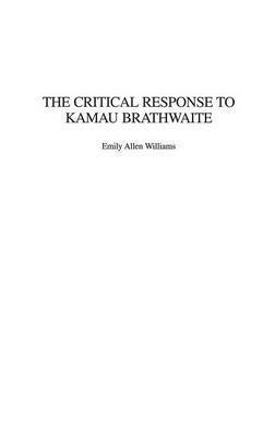 Emily A. Williams, Emily Williams - Critical Response to Kamau Brathwaite, Inbunden