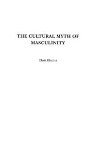 bokomslag The Cultural Myth of Masculinity